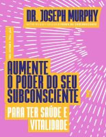 Aumente o poder do seu subconsciente 04 ֍ Joseph Murphy.pdf